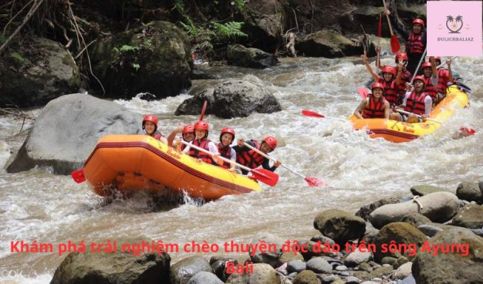 Khám phá trải nghiệm chèo thuyền độc đáo trên sông Ayung Bali