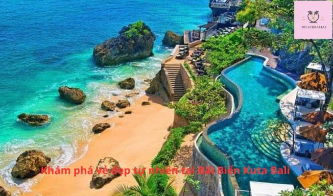 Khám phá vẻ đẹp tự nhiên tại Bãi Biển Kuta Bali