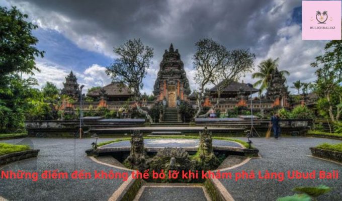 Những điểm đến không thể bỏ lỡ khi khám phá Làng Ubud Bali