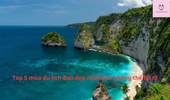 Top 5 mùa du lịch Bali đẹp nhất bạn không thể bỏ lỡ