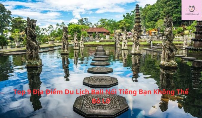 Top 10 Địa Điểm Du Lịch Bali Nổi Tiếng Bạn Không Thể Bỏ Lỡ