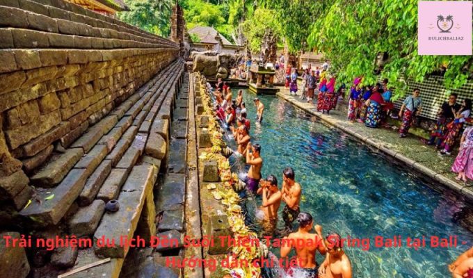 Trải nghiệm du lịch Đền Suối Thiên Tampak Siring Bali tại Bali - Hướng dẫn chi tiết